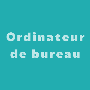 Ordinateur Desktop